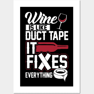 Wine Is Like Duct Tape It Fixes Everything Posters and Art